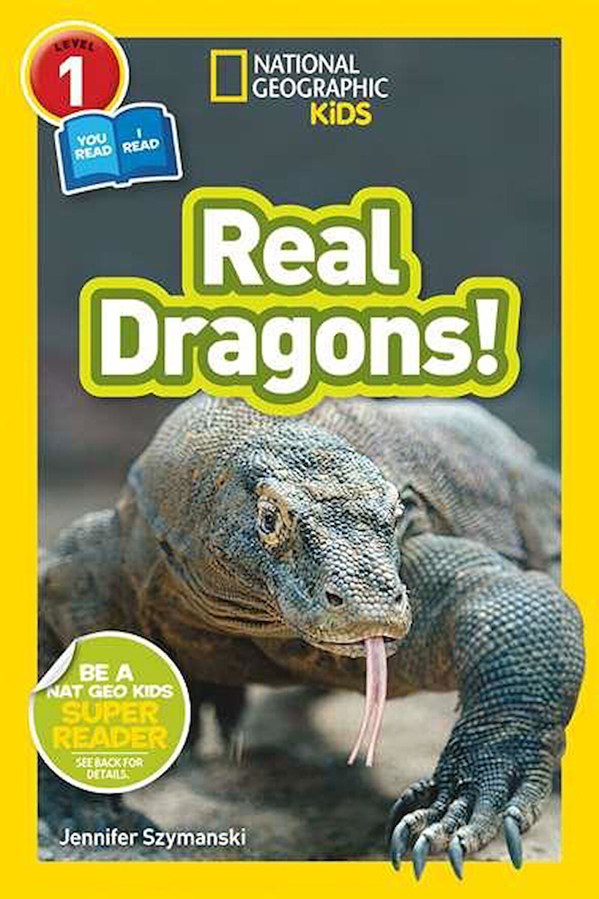 National Geographic Kids Readers: Real Dragons (L1/Co-reader) - Jennifer Szymanski
