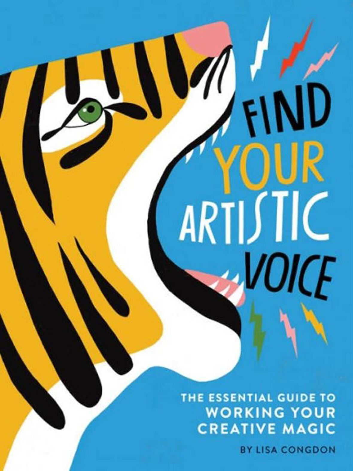 Find Your Artistic Voice: The Essential Guide To Working Your Creative Magic - LISA CONGDON