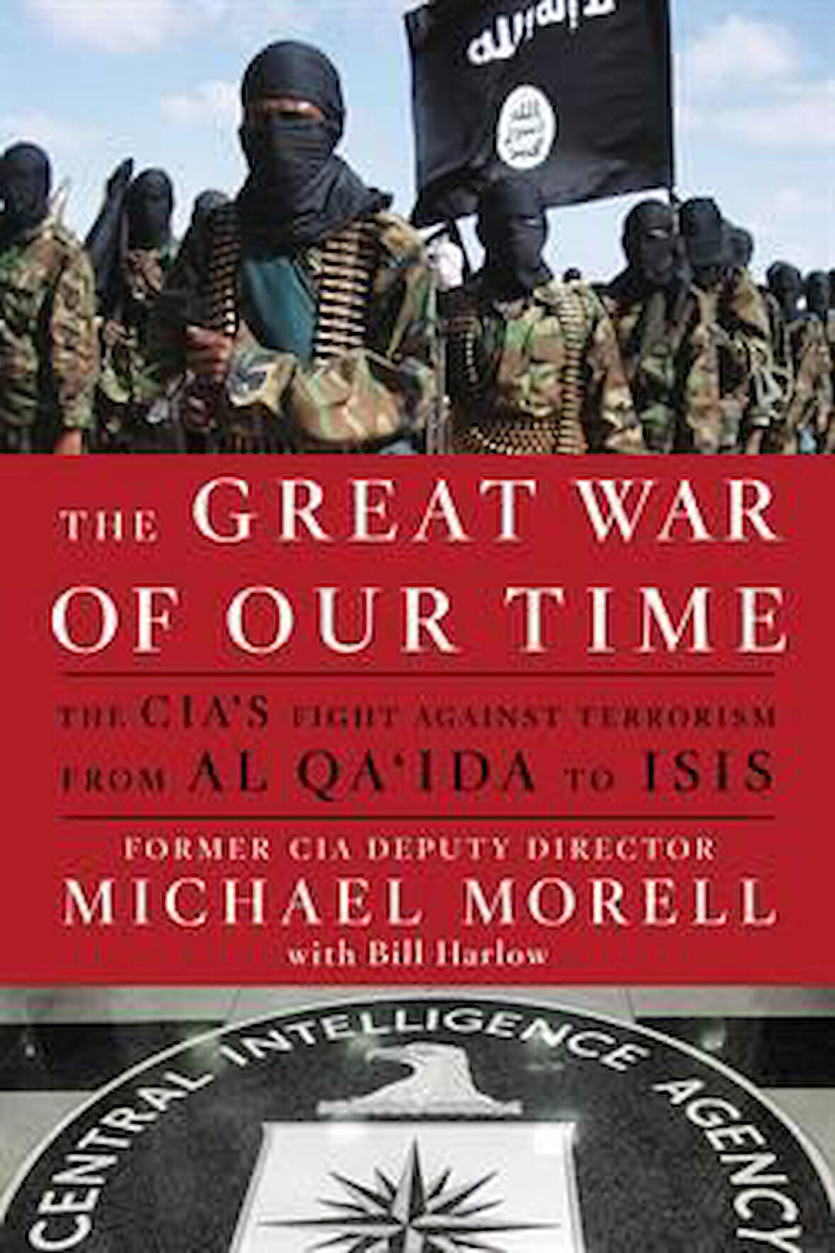 The Great War Of Our Time: The CIA's War Against Terrorism - Michael Morell