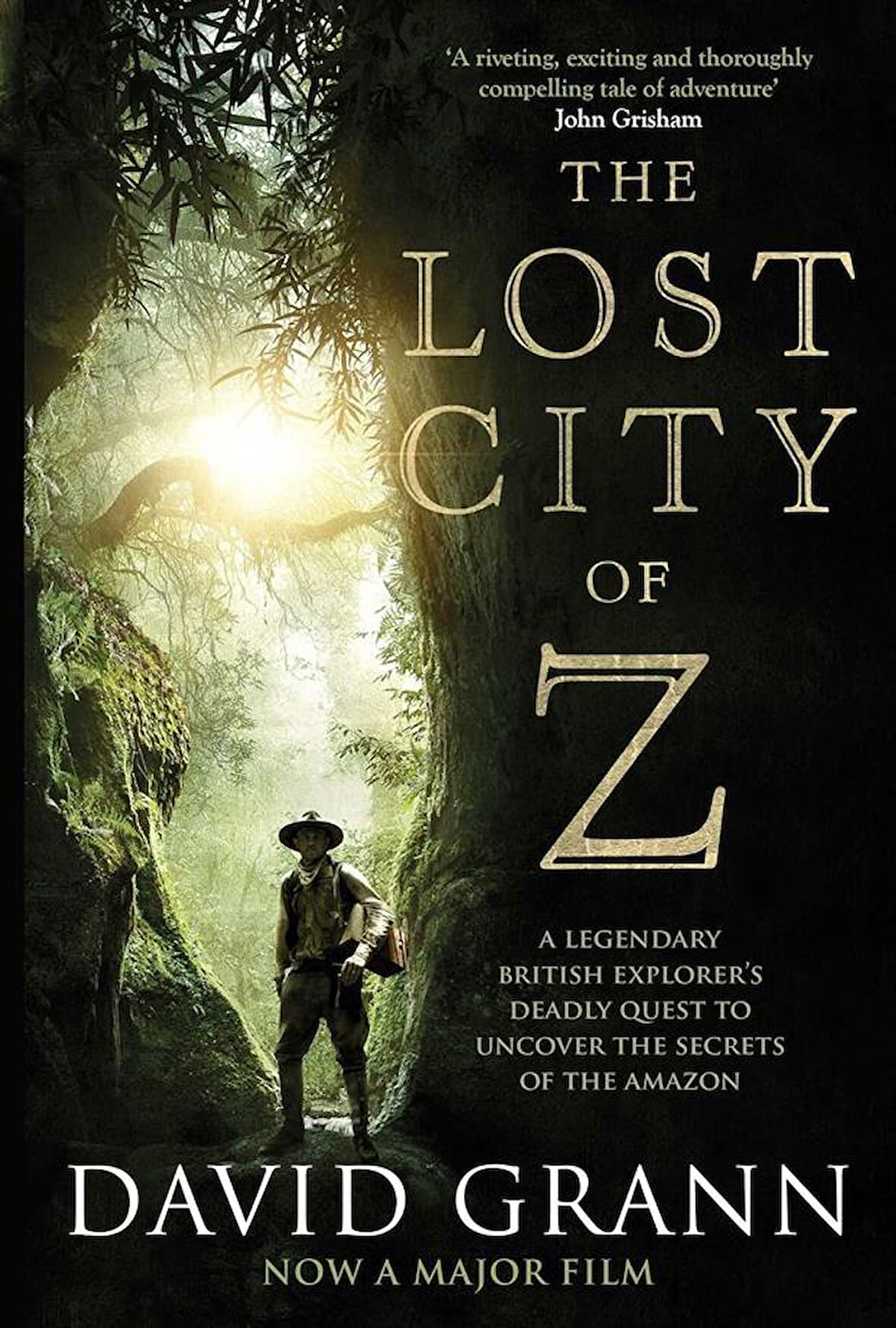 The Lost City of Z A Legendary British Explorer's Deadly Quest to Uncover the Secrets of the Amazon - David Grann
