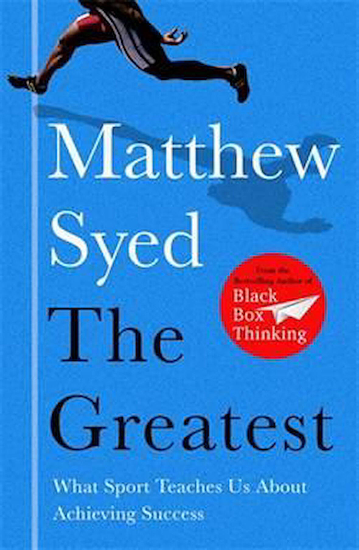 The Greatest: What Sport Teaches Us About Achieving Success - Matthew Syed