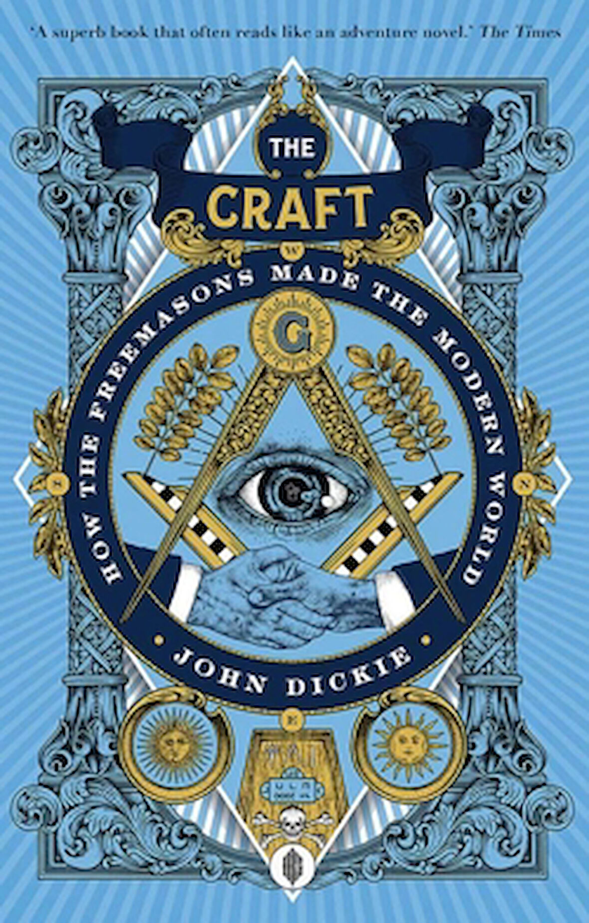 The Craft: How The Freemasons Made The Modern World