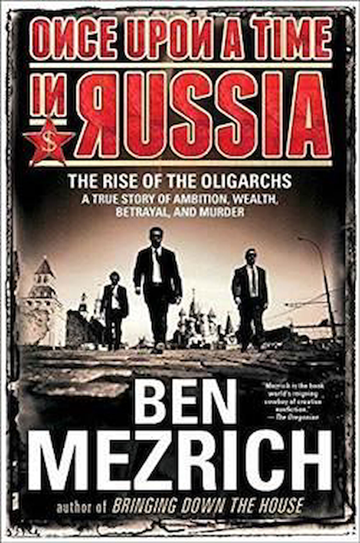 Once Upon a Time in Russia:The Rise of Oligarcs - Ben Mezrich