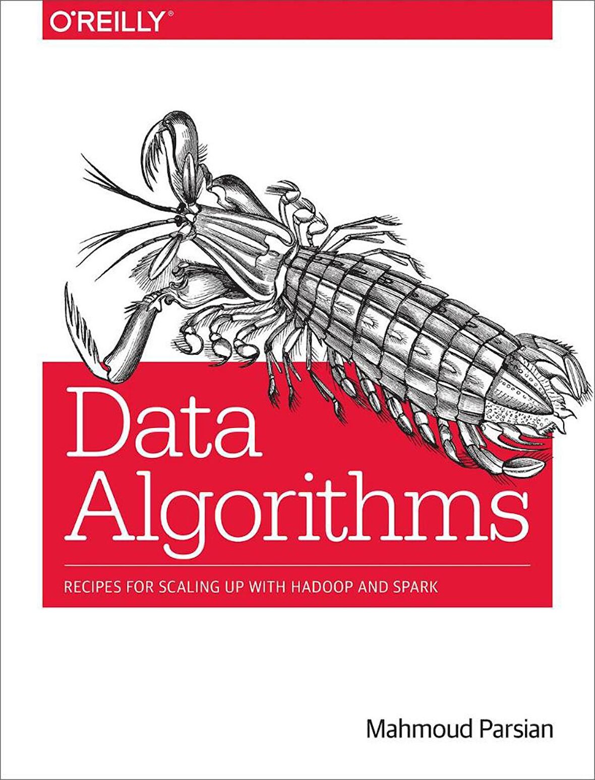 Data Algorithms: Recipes for Scaling Up with Hadoop and Spark Mahmoud Parsian