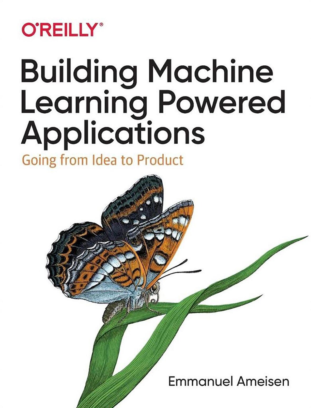 Building Machine Learning Powered Applications: Going from Idea to Product Emmanuel Ameisen