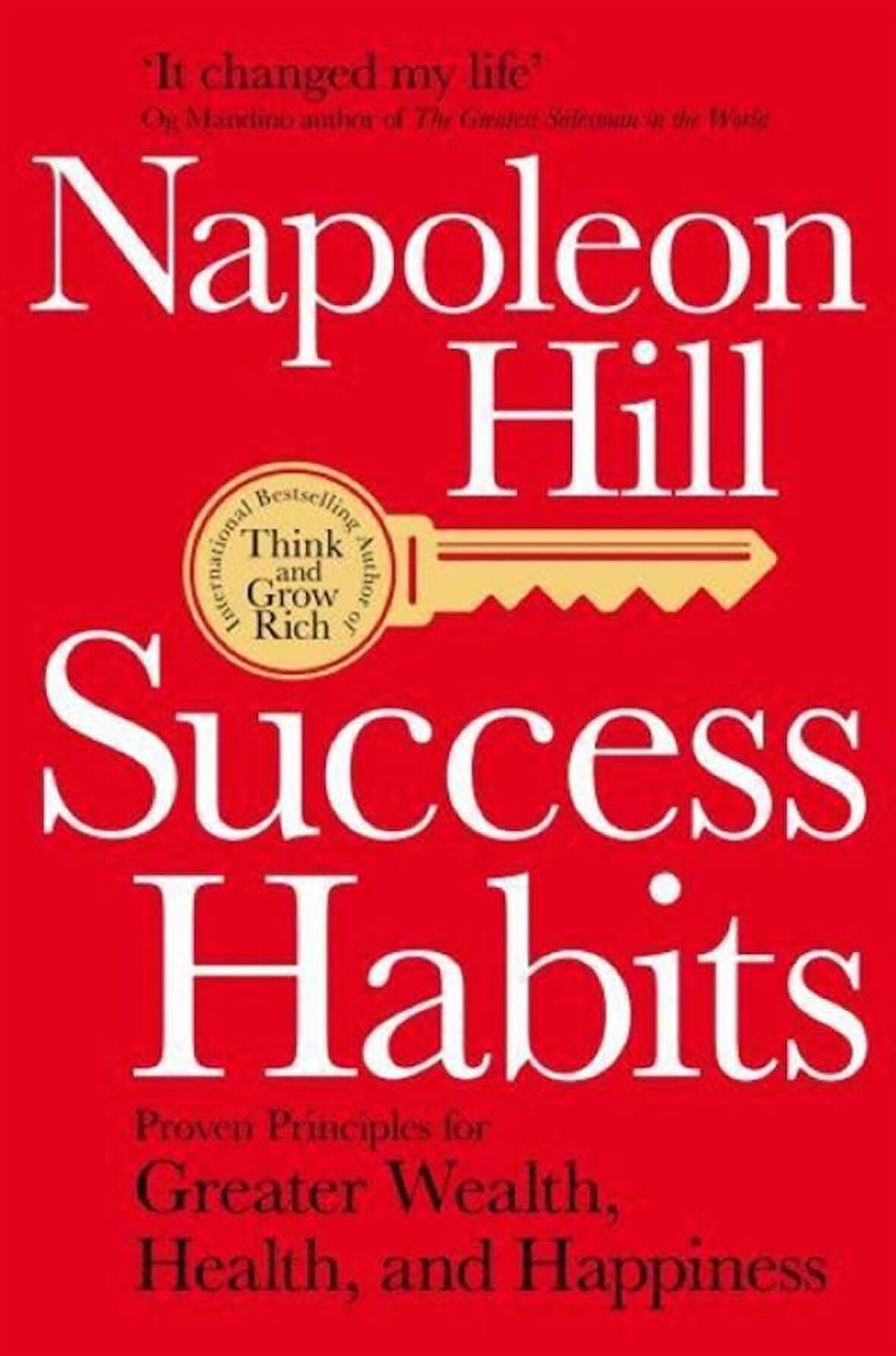 Success Habits Proven Principles for Greater Wealth, Health, and Happiness - Napoleon Hill