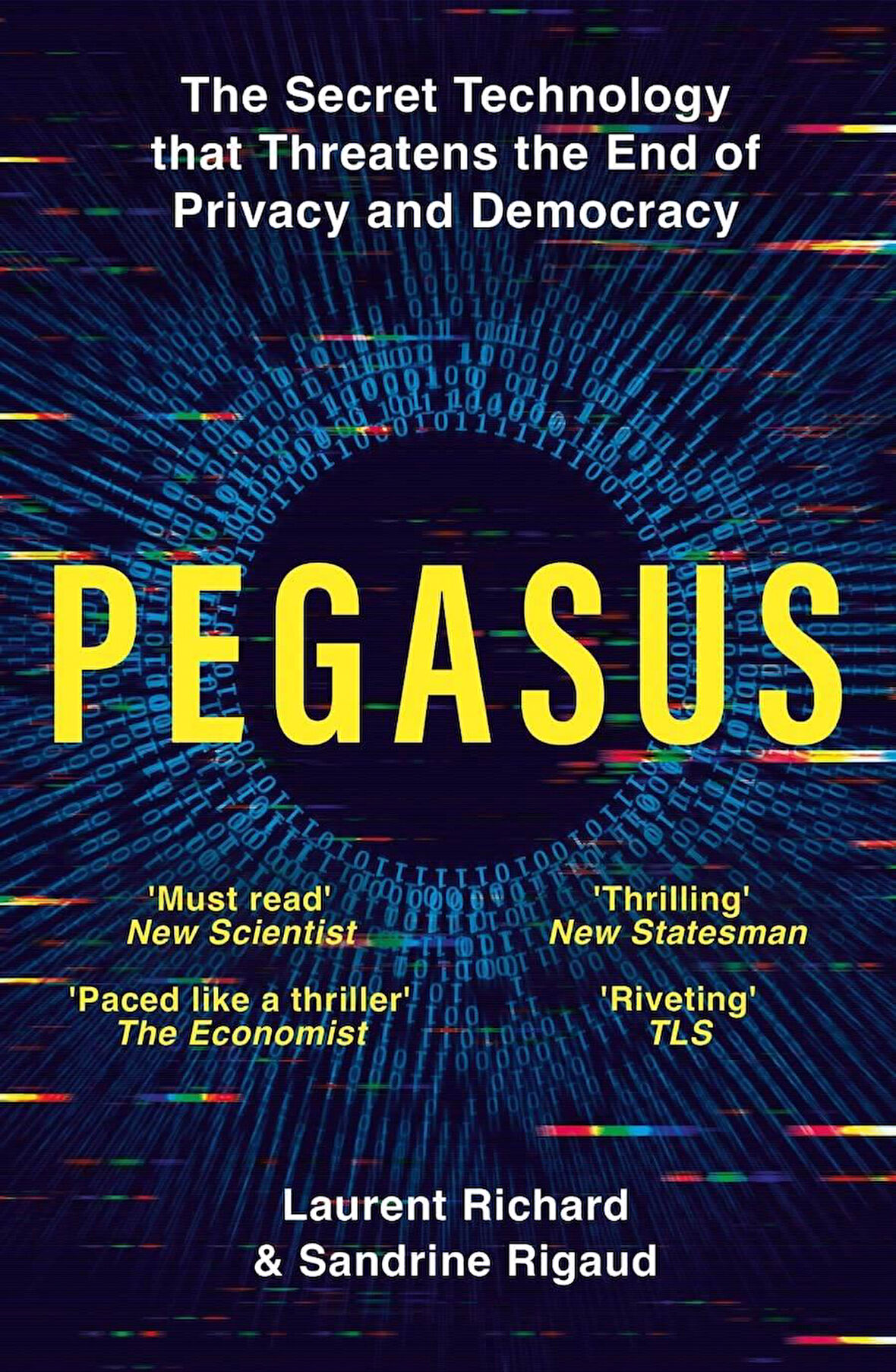 Pegasus How a Spy in Your Pocket Threatens the End of Privacy, Dignity and Democracy - Sandrine Rigaud