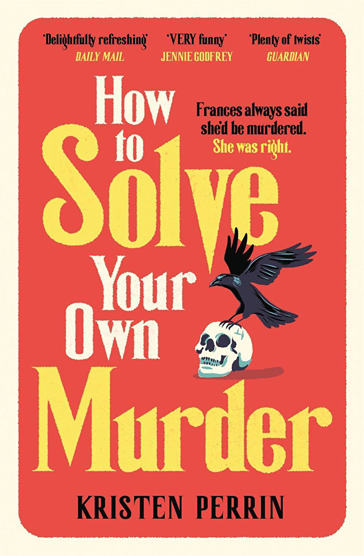 How to Solve Your Own Murder - Kristen Perrin