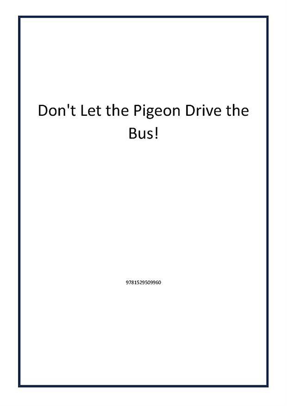 Don't Let the Pigeon Drive the Bus! - Mo Willems