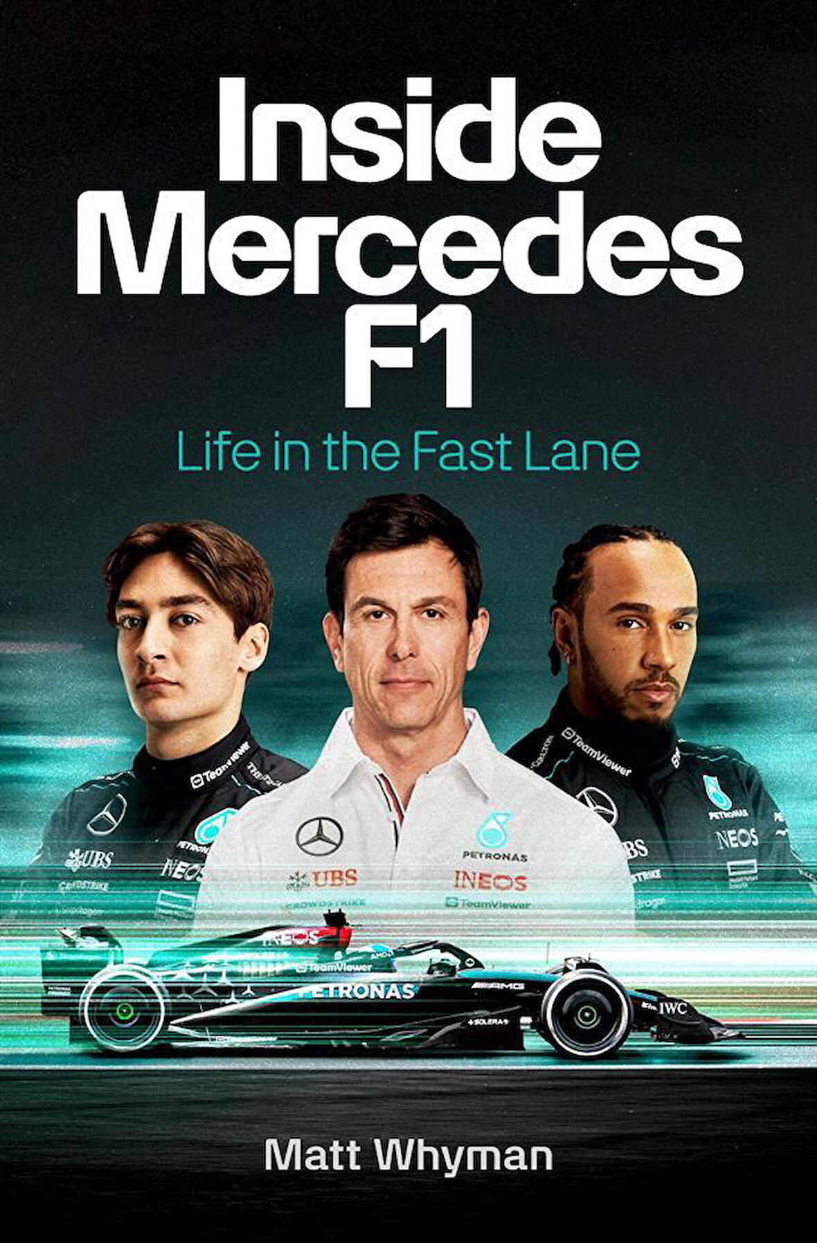Inside Mercedes F1 Life in the Fast Lane of F1 - Matt Whyman