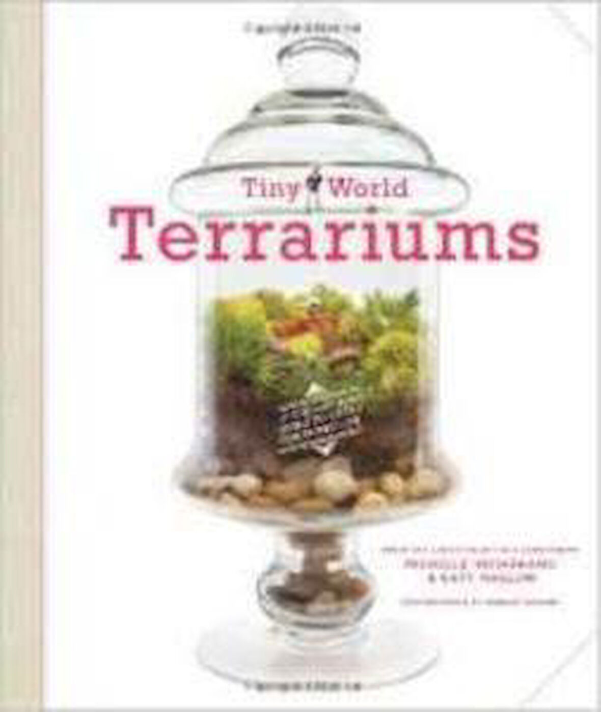 Tıny World Terrarıums A Step-By-Step Guı - Katy Maslow