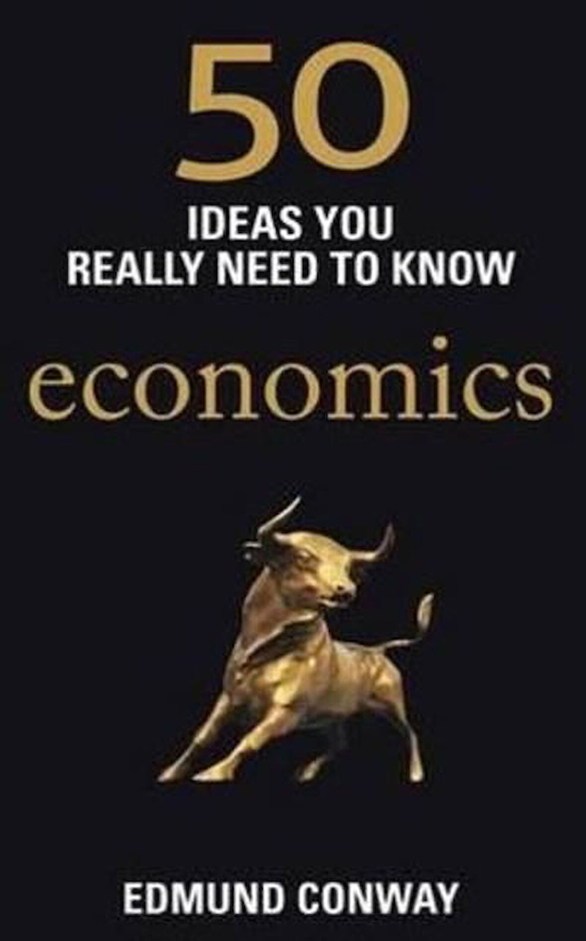 50 Ideas You Really Need To Know: Economics - Edmund  Conway