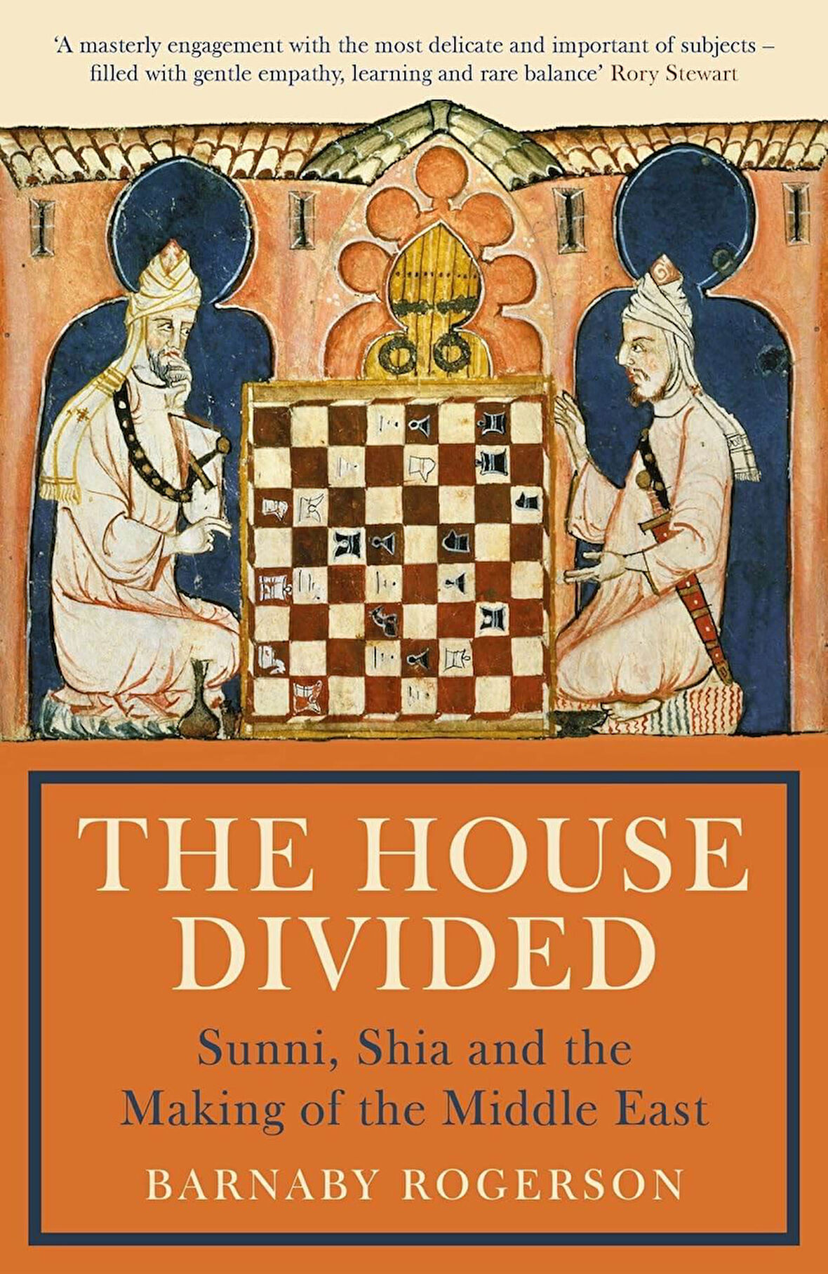 The House Divided Sunni, Shia and the Making of the Middle East - Barnaby Rogerson