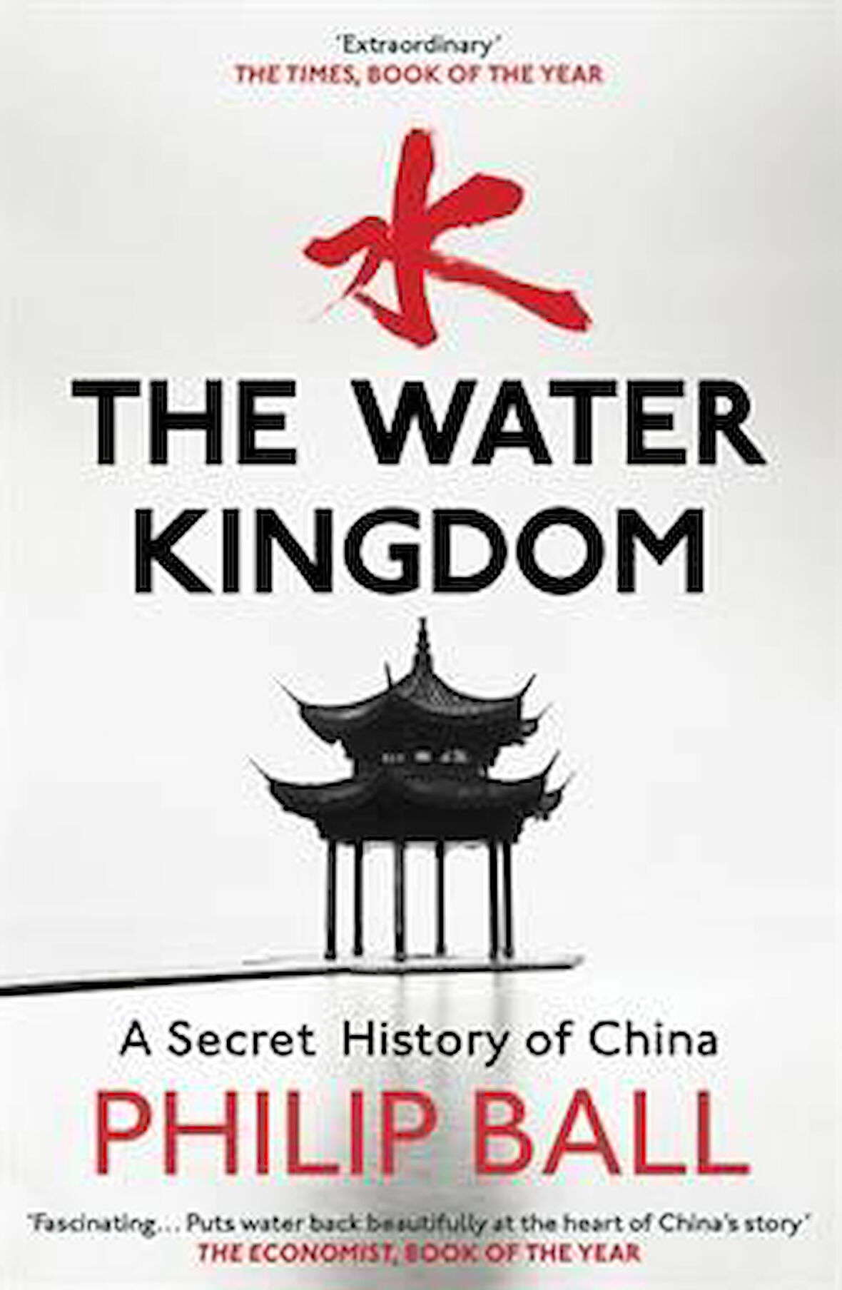 The Water Kingdom A Secret History Of China - Philip Ball