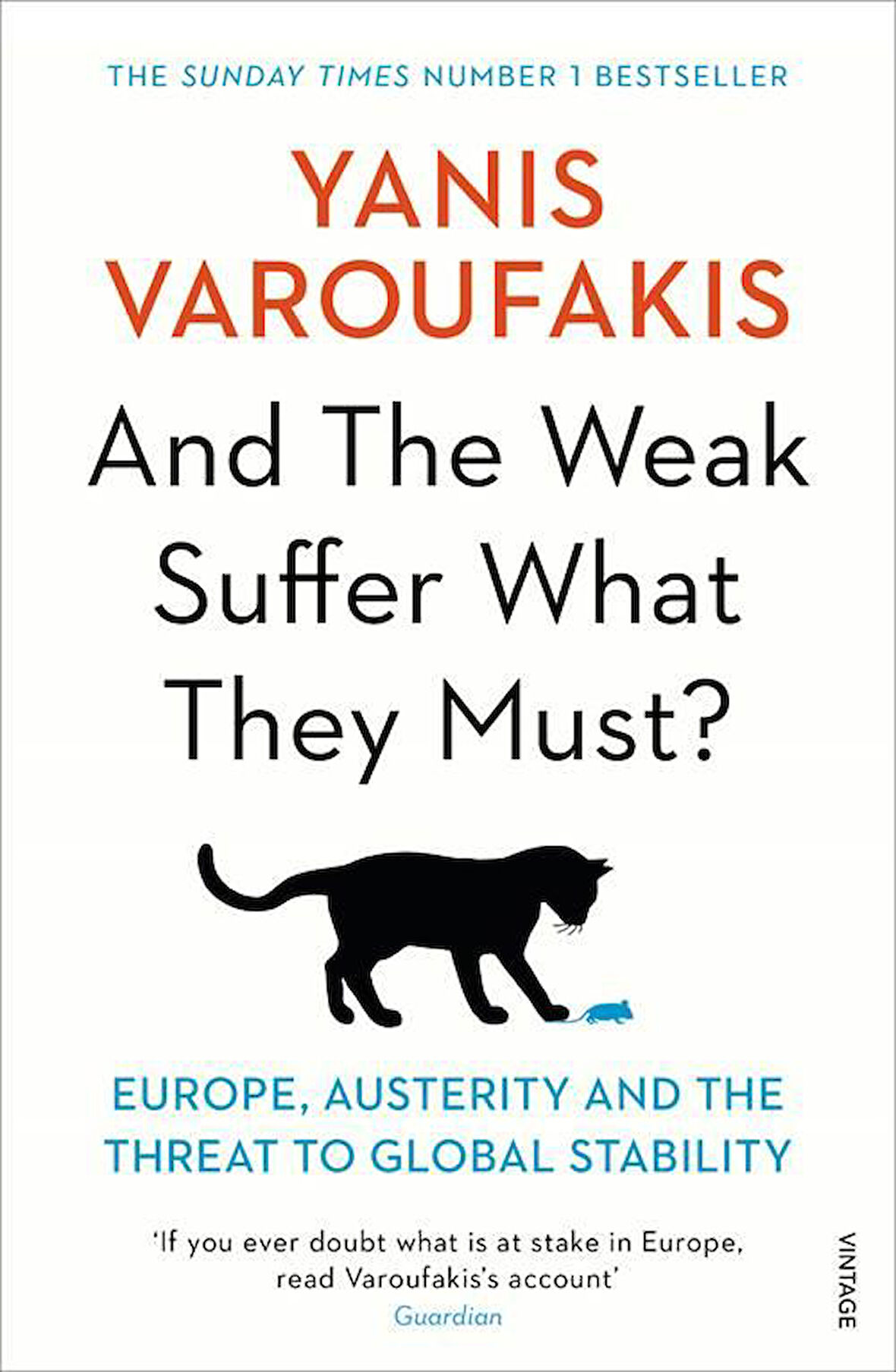And The Weak Suffer What They Must? Europe, Austerity and the Threat to Global Stability - Yanis Varoufakis