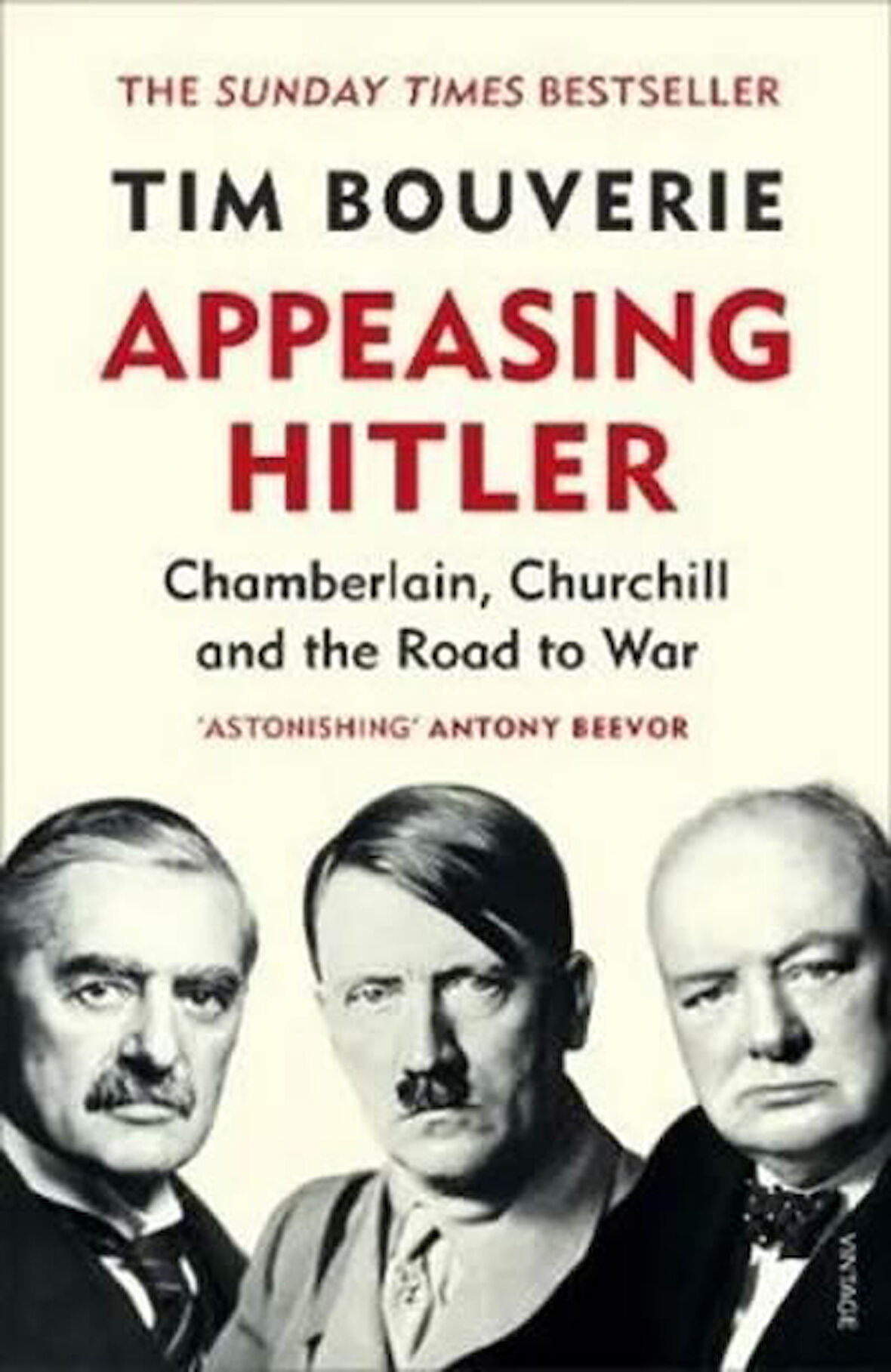 Appeasing Hitler: Chamberlain, Churchill and the Road to War - Tim Bouverie