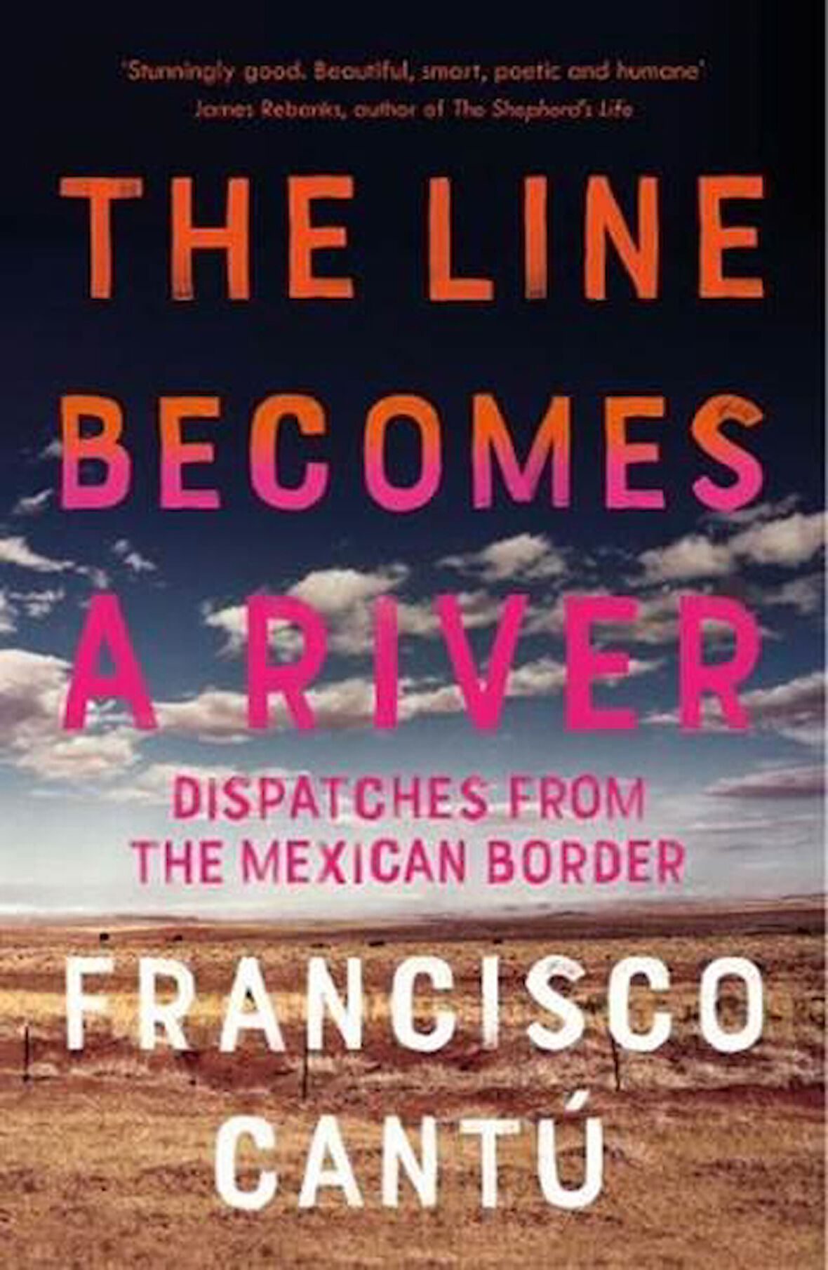 The Line Becomes A River - Francisco Cantú