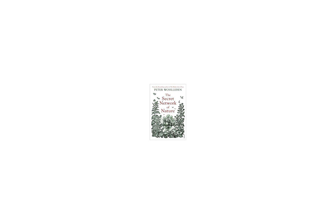 The Secret Network Of Nature: The Delicate Balance Of All Living Things - Peter Wohlleben