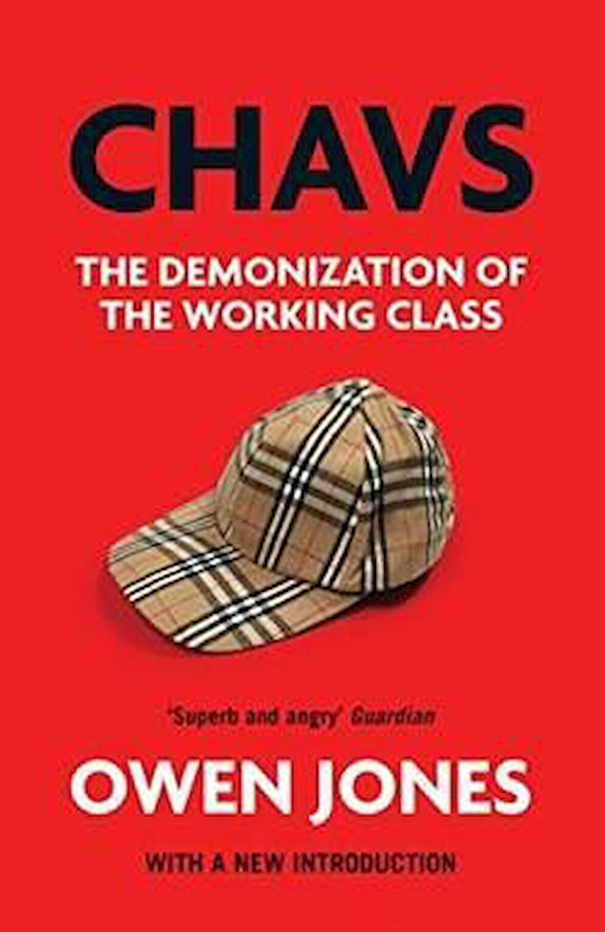 Chavs: The Demonization Of The Working Class - Owen Jones