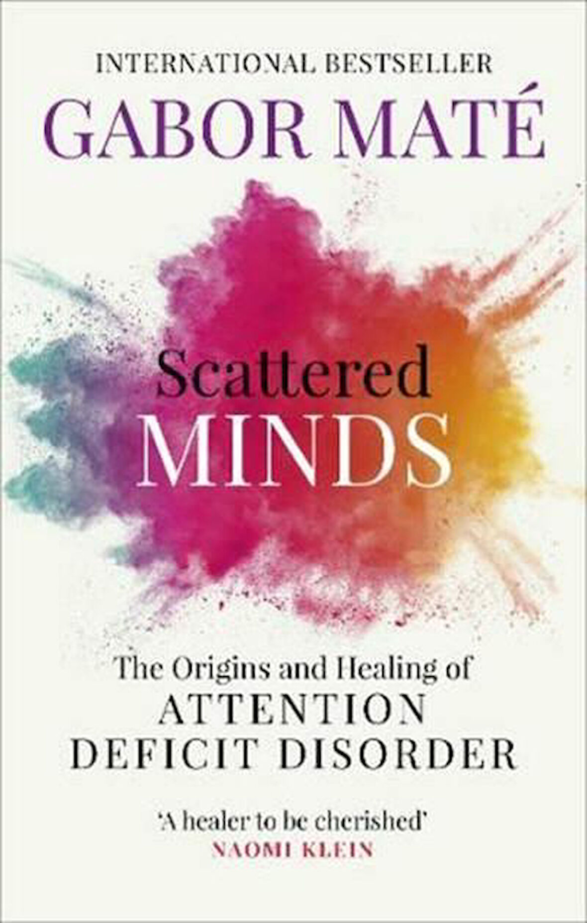 Scattered Minds: The Origins And Healing Of Attention Deficit - Gabor Maté