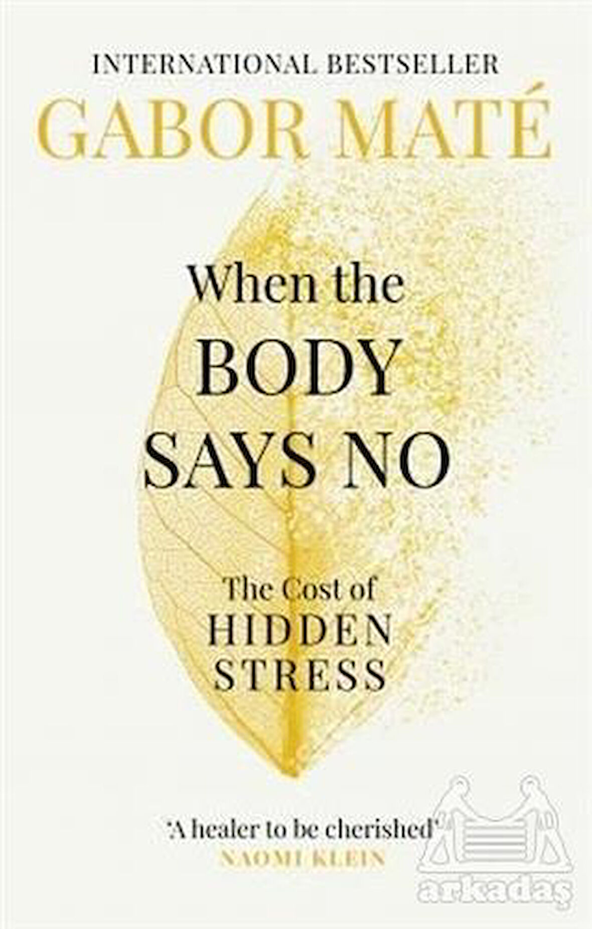 When The Body Says No: The Cost Of Hidden Stress - Gabor Maté