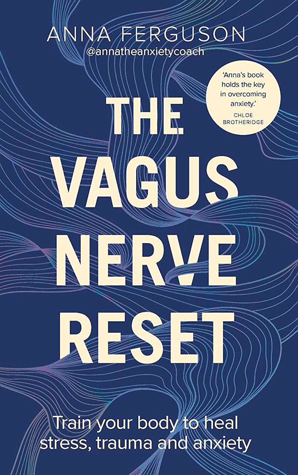 The Vagus Nerve Reset Train Your Body to Heal Stress, Trauma and Anxiety - Anna Ferguson