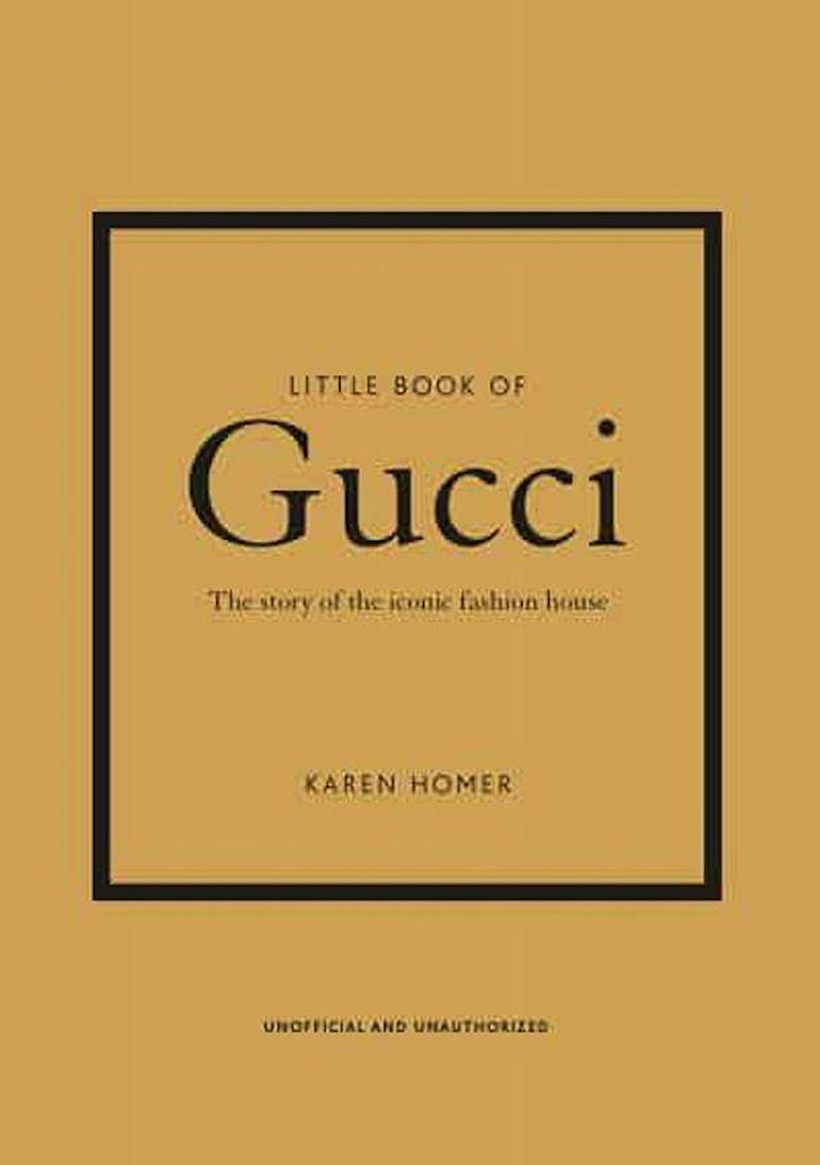 Little Book of Gucci The Story of the Iconic Fashion House - Little Book of Fashion - Karen Homer
