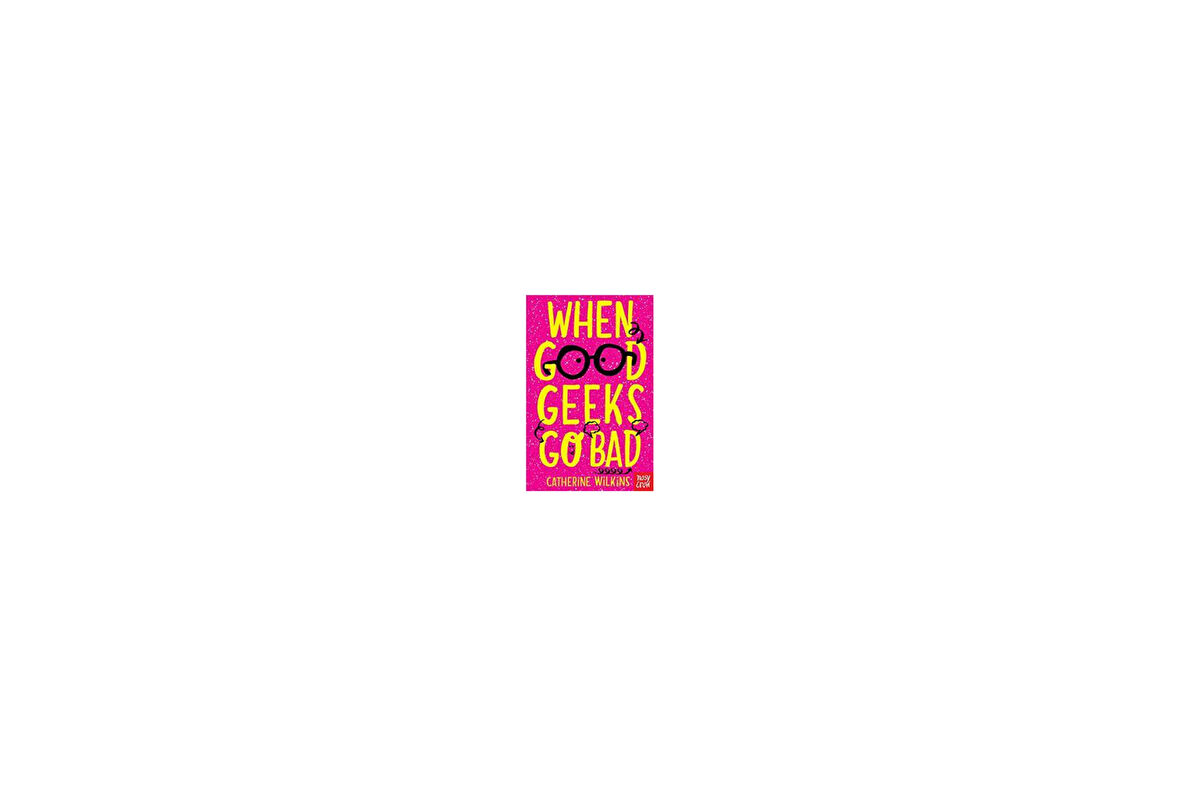 When Good Geeks Go Bad - Catherine Wilkins