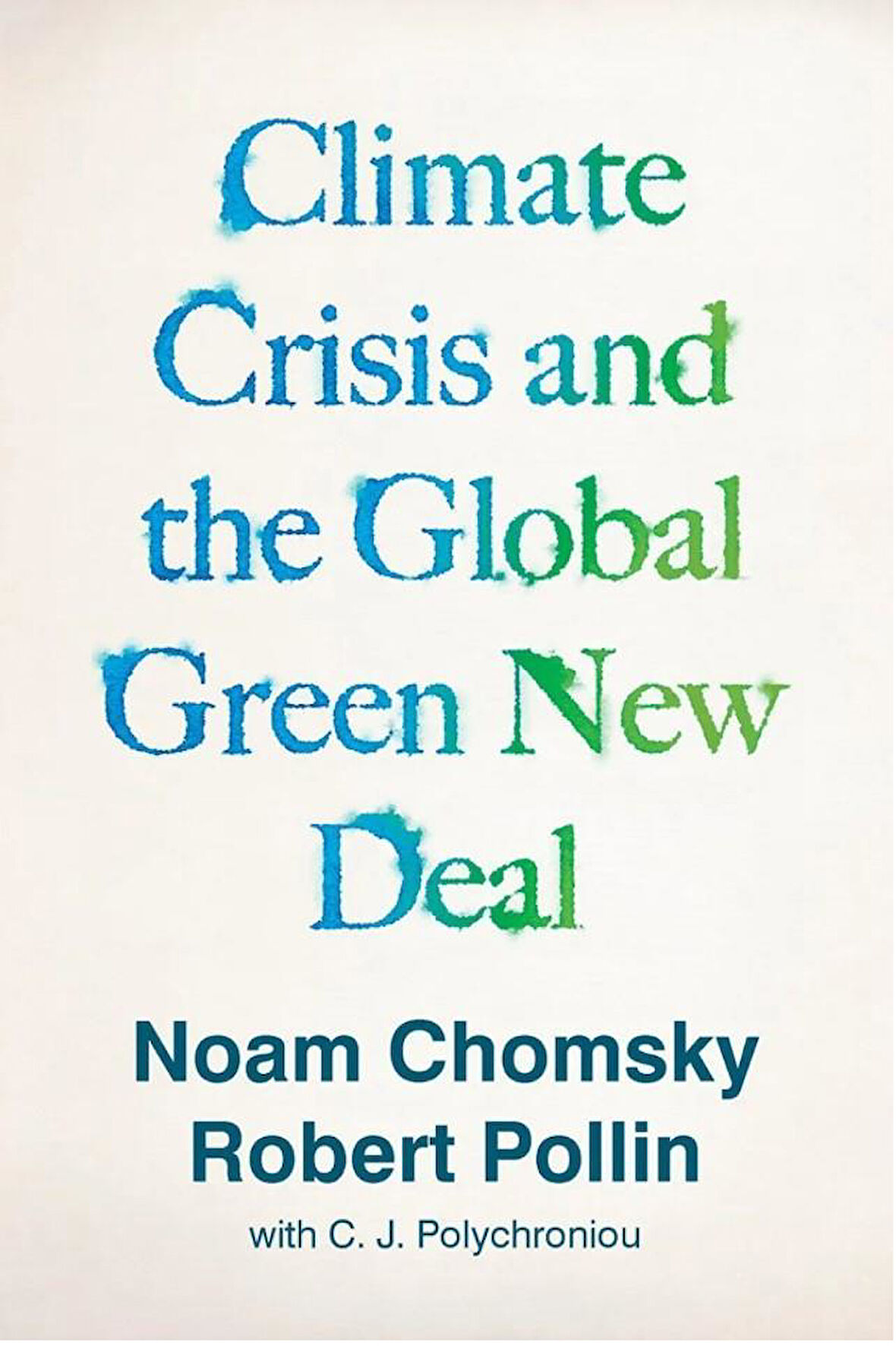 The Climate Crisis and the Global Green New Deal The Political Economy of Saving the Planet - Noam Chomsky