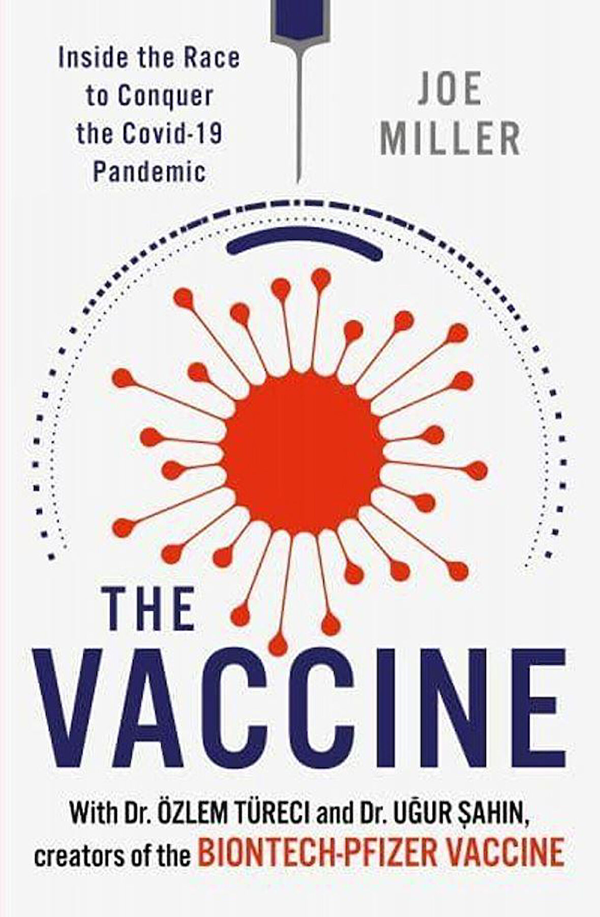 The Vaccine Inside the Race to Conquer the COVID-19 Pandemic - Joe Miller