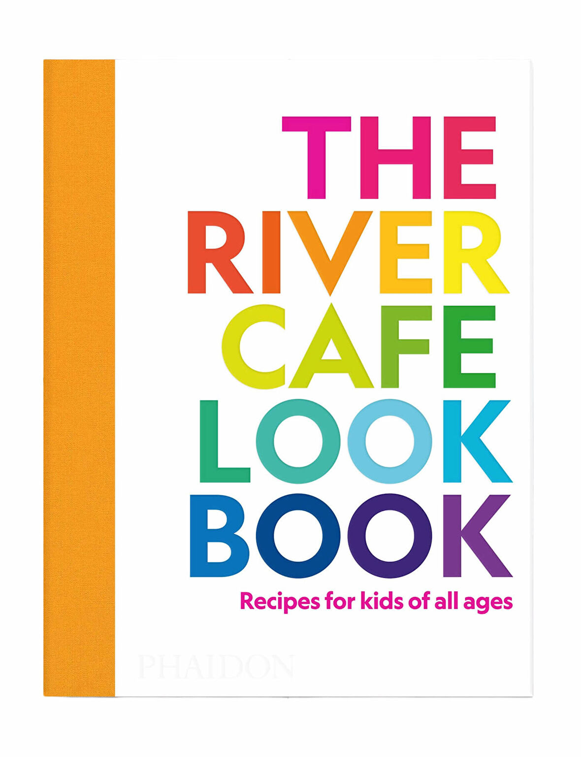 Phaidon The River Cafe Look Book, Recipes For Kids Of All Ages 9781838664459