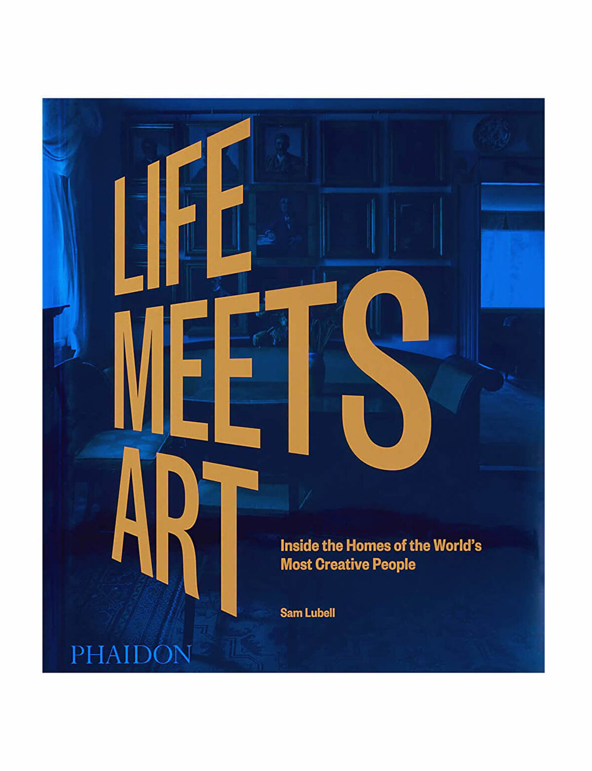 Phaidon Life Meets Art, Inside the Homes of the Worlds Most Creative People 9781838665722