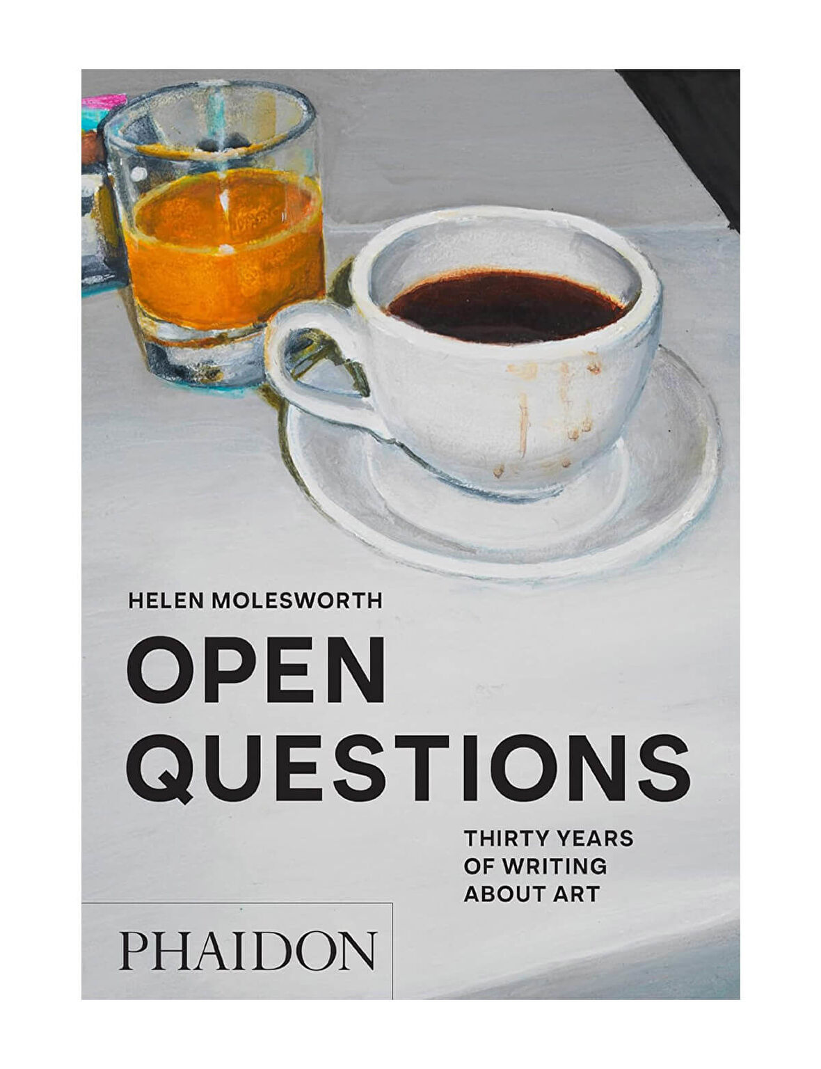 Phaidon Open Questions Thirty Years Of Writing About Art 9781838666057