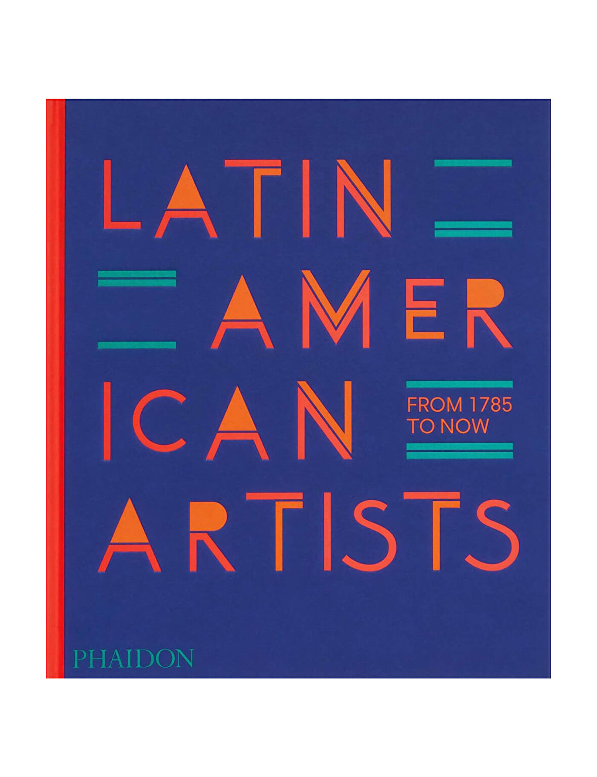 Phaidon Latin American Artists From 1785 To Now 9781838666606