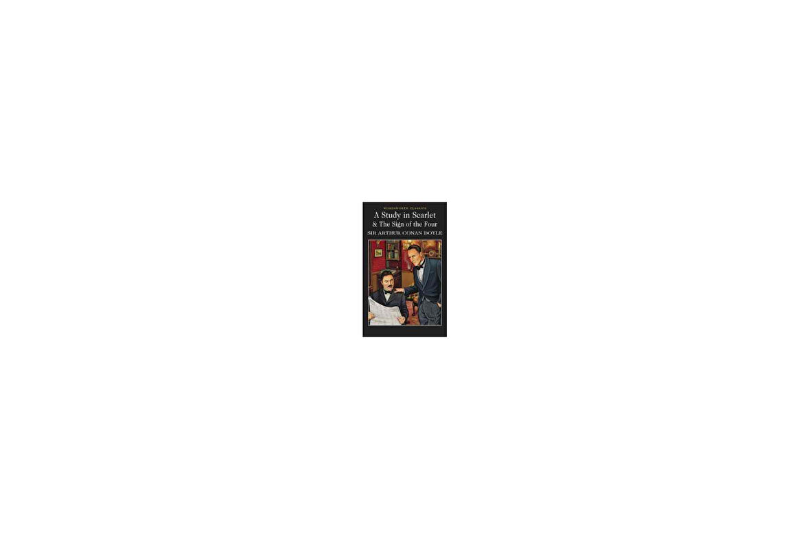 Sherlock Holmes: A Study in Scarlet and The Sign of the Four - Arthur Conan Doyle