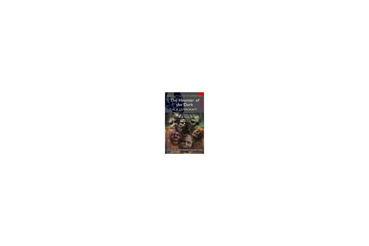 Collected Short Stories 3: The Haunter of the Dark - H. P. Lovecraft