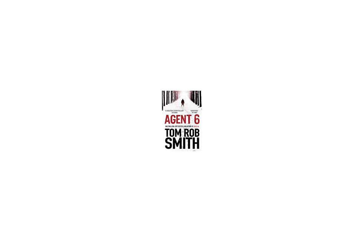 Agent 6 (Child 44 Trilogy 3) - Tom Rob Smith