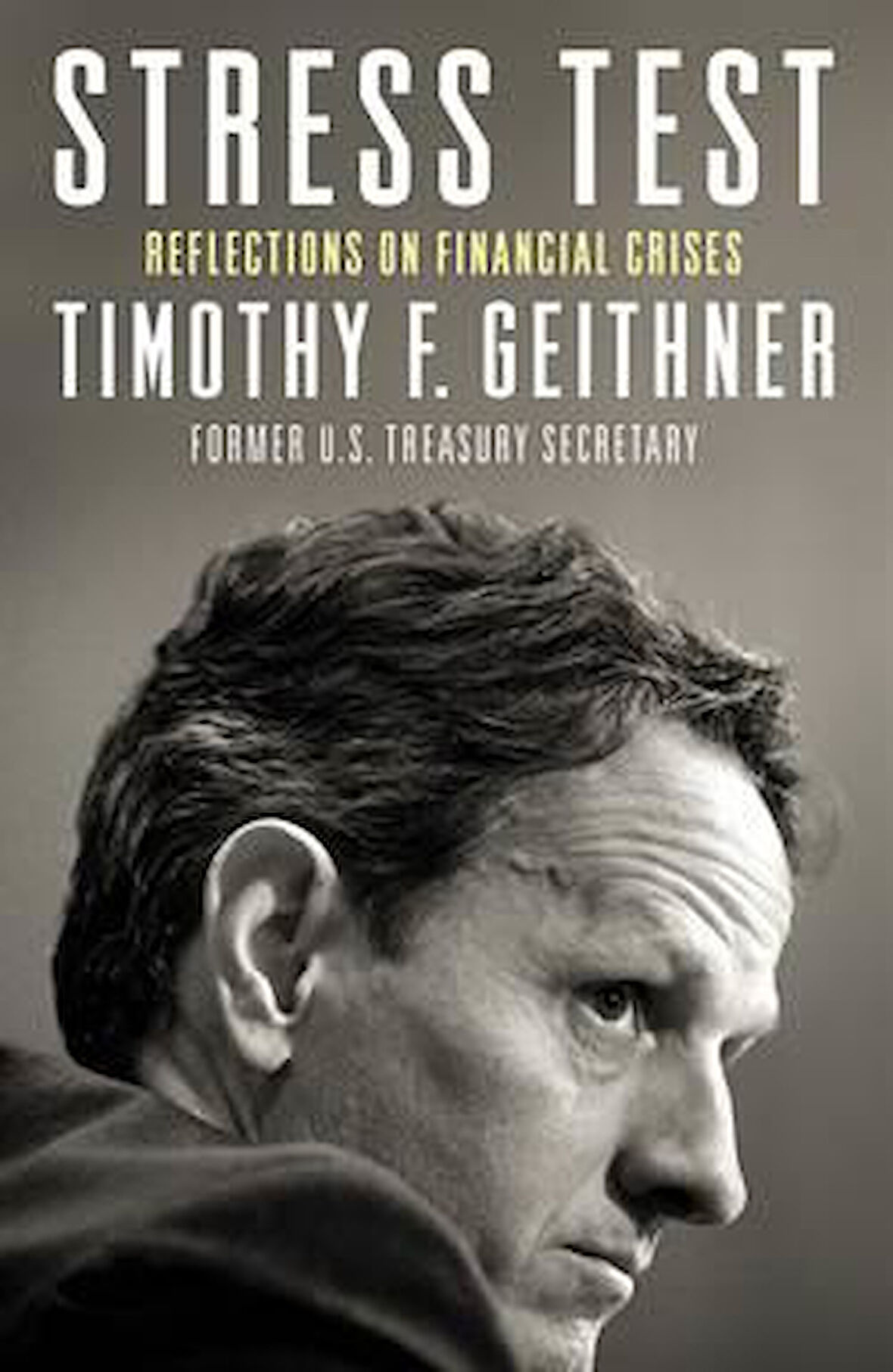 Stress Test: Reflections On Financial Crises - Timothy Geithner