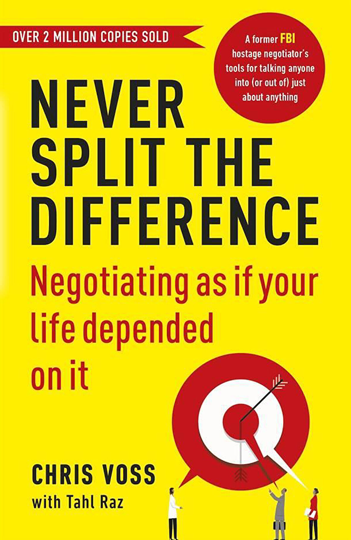 Never Split the Difference Negotiating as If Your Life Depended on It - Tahl Raz