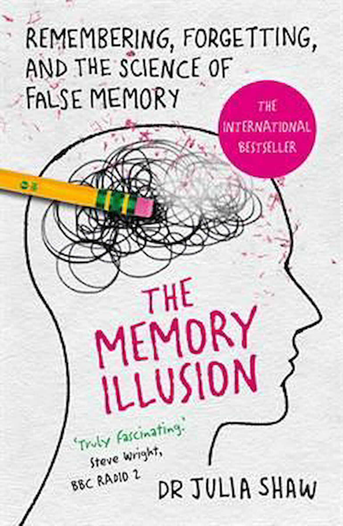 The Memory Illusion: Remembering, Forgetting and the Science of False Memories - Julia Shaw