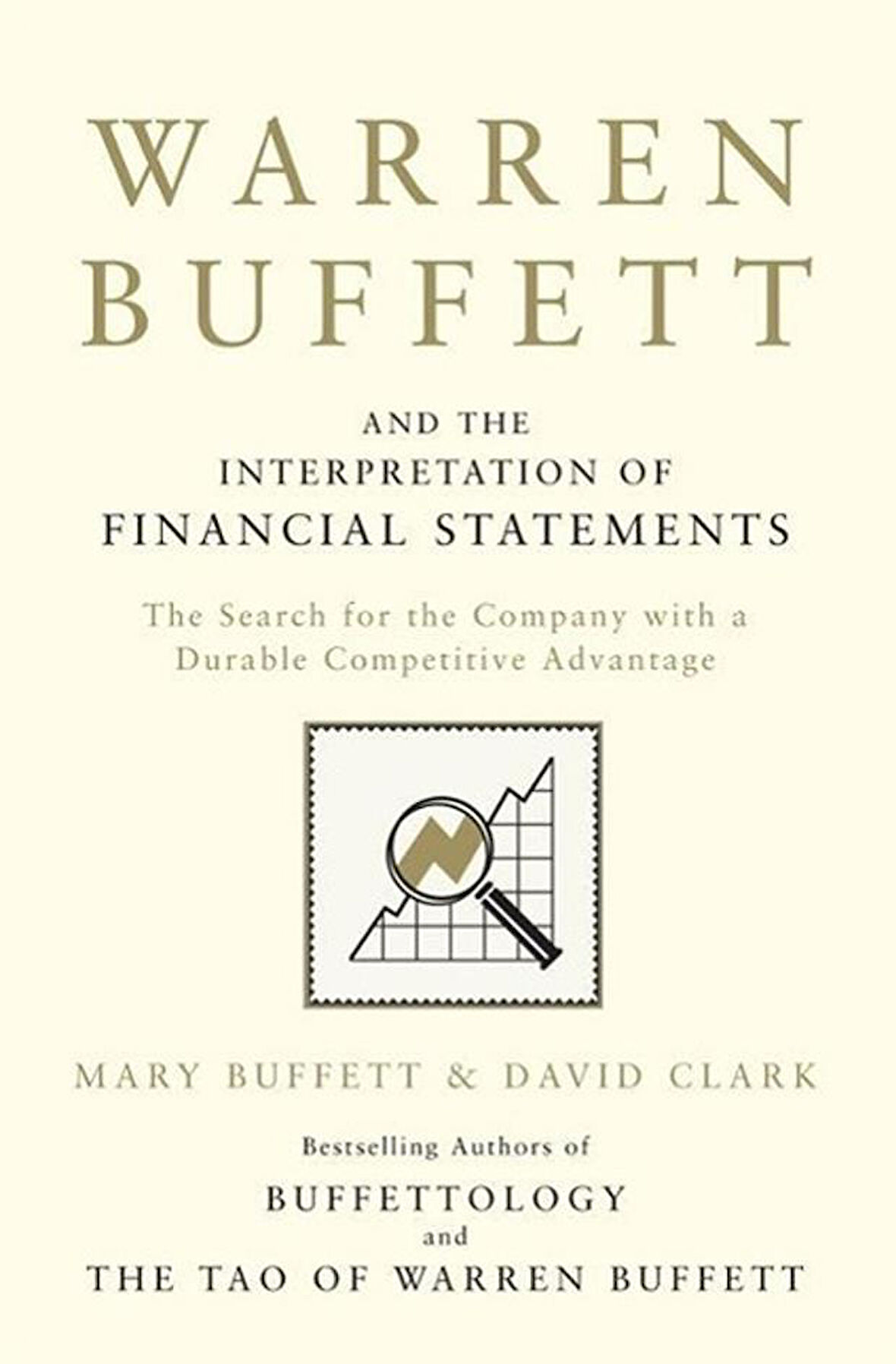 Warren Buffett and the Interpretation of Financial Statements
The Search for the Company With a Durable Competitive Advantage - David Clark