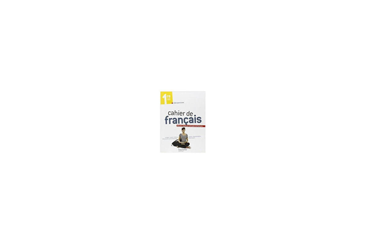 Cahier de français 1ère - Ss la dir. De F.Mouttapa et M.Degoulet