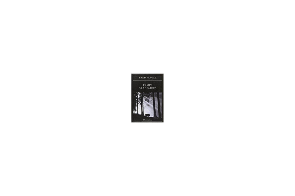 Temps glaciaires - Fred Vargas