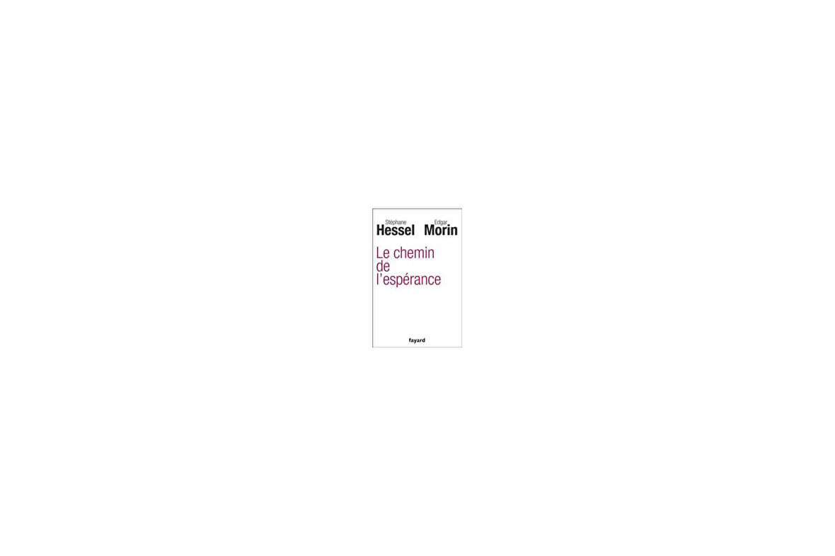 Le Chemin de L'esperance - Edgar Morin & Stephane Hessel