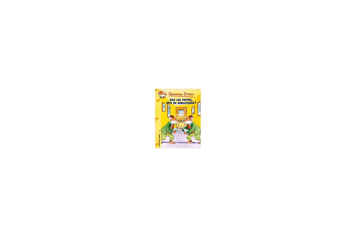 Bas les pattes, tête de de reblochon (Tome 11) - Geronimo Stilton