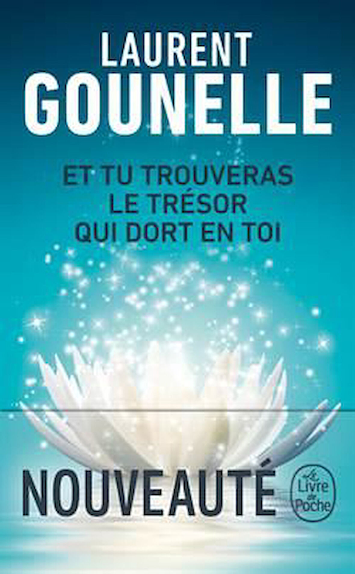 Et Tu Trouveras Le Tresor Qui Dort En Toi - Laurent Gounelle