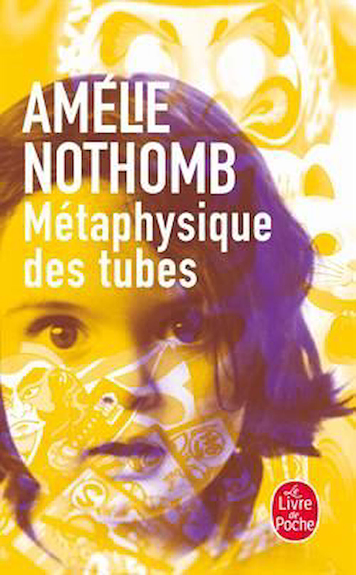 Metaphysique Des Tubes - Amelie Nothomb