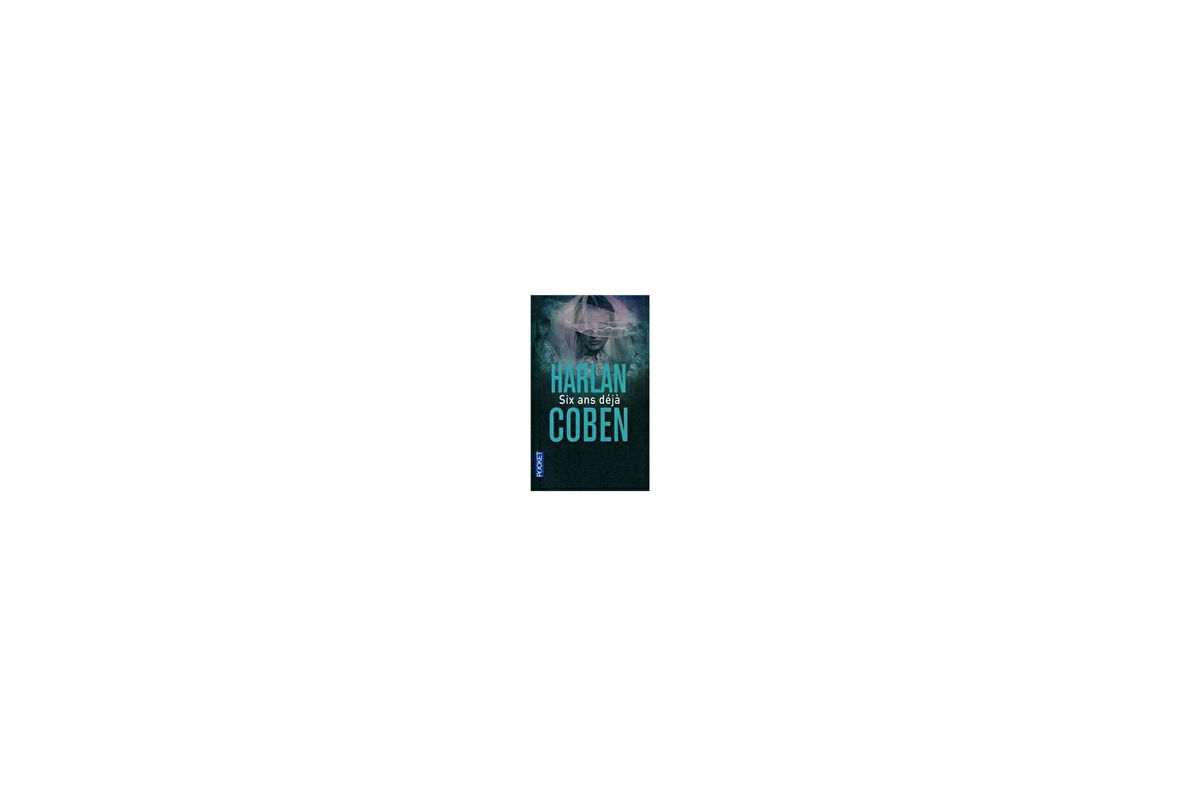 Six ans deja - Harlan Coben