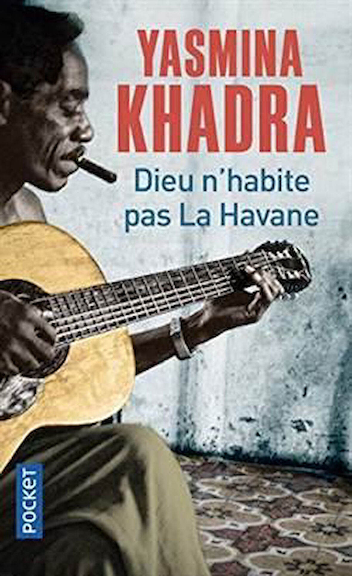 Dieu N'Habite Pas Le Havane - Yasmina Khadra