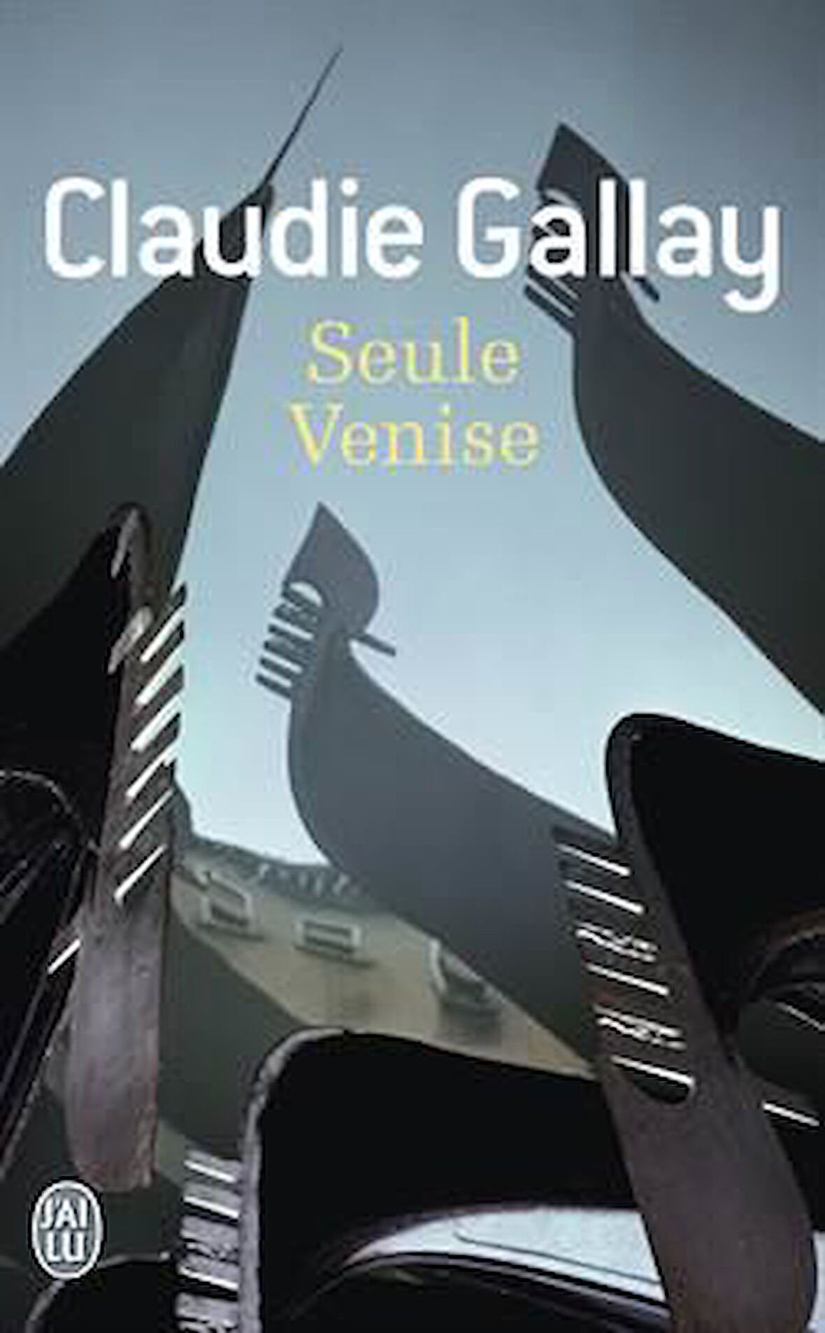 Seule Venise - Claudie Gallay